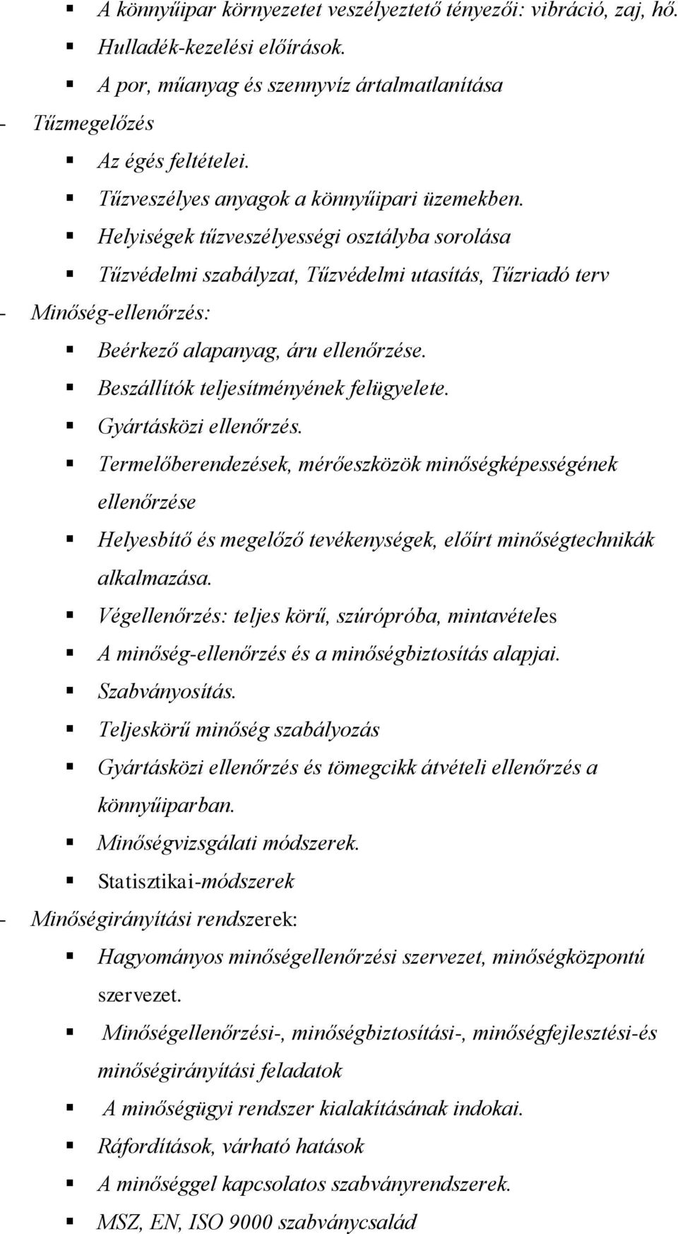 Helyiségek tűzveszélyességi osztályba sorolása Tűzvédelmi szabályzat, Tűzvédelmi utasítás, Tűzriadó terv - Minőség-ellenőrzés: Beérkező alapanyag, áru ellenőrzése.