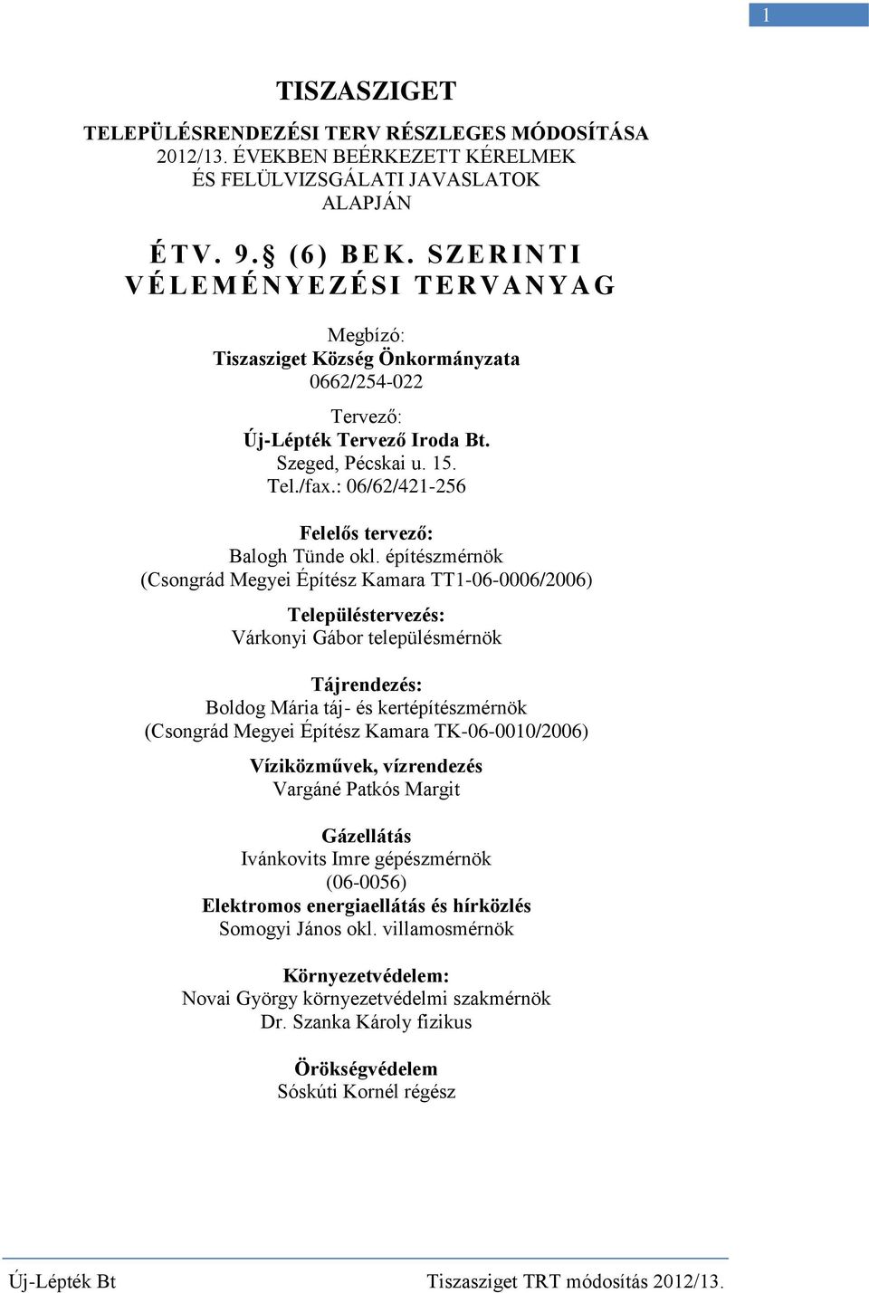 : 06/62/421-256 Felelős tervező: Balogh Tünde okl.