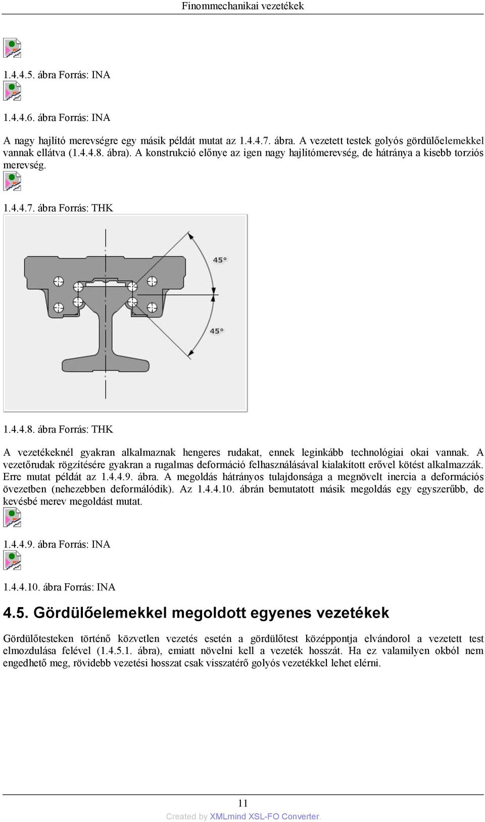 A vezetőrudak rögzítésére gyakran a rugalmas deformáció felhasználásával kialakított erővel kötést alkalmazzák. Erre mutat példát az 1.4.4.9. ábra.