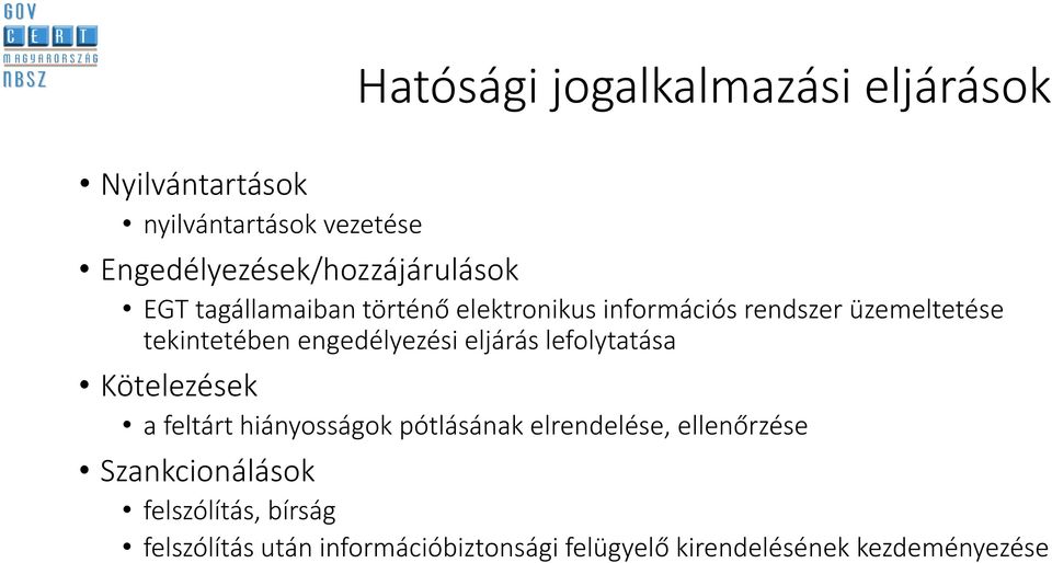 tekintetében engedélyezési eljárás lefolytatása Kötelezések a feltárt hiányosságok pótlásának