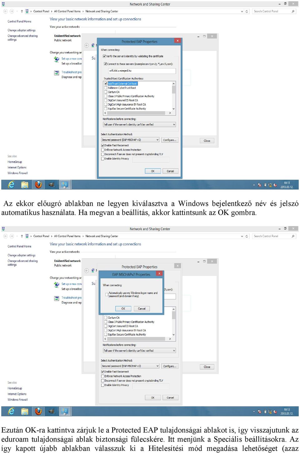 Ezután OK-ra kattintva zárjuk le a Protected EAP tulajdonságai ablakot is, így visszajutunk az eduroam