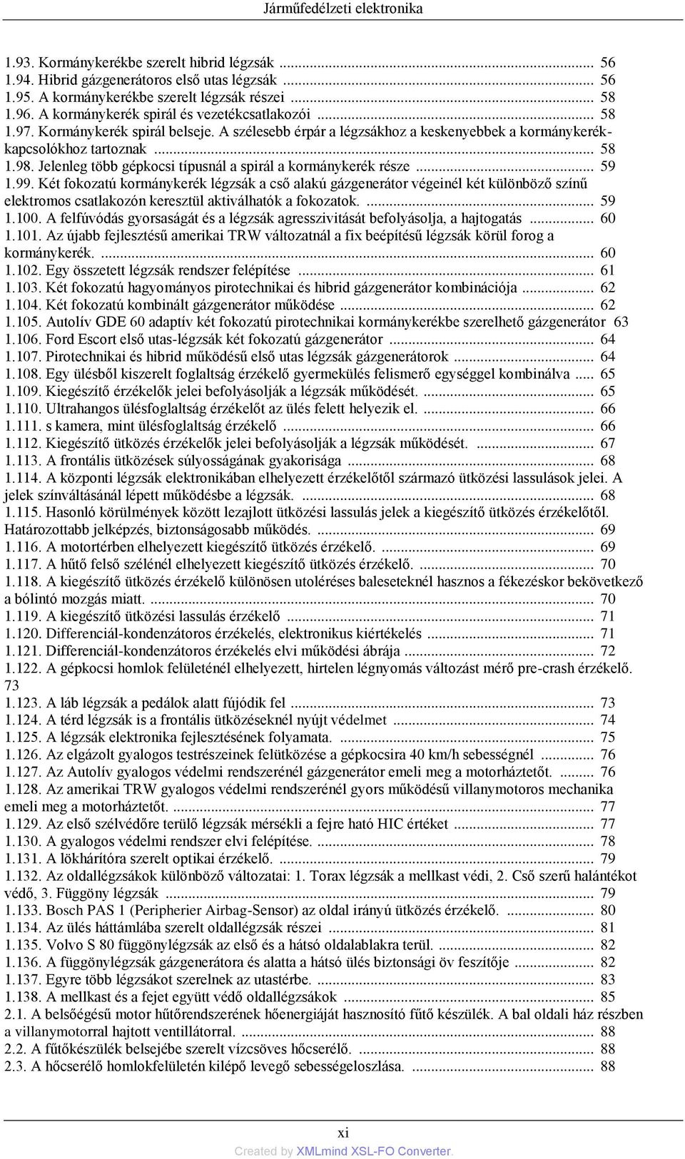Jelenleg több gépkocsi típusnál a spirál a kormánykerék része... 59 1.99.