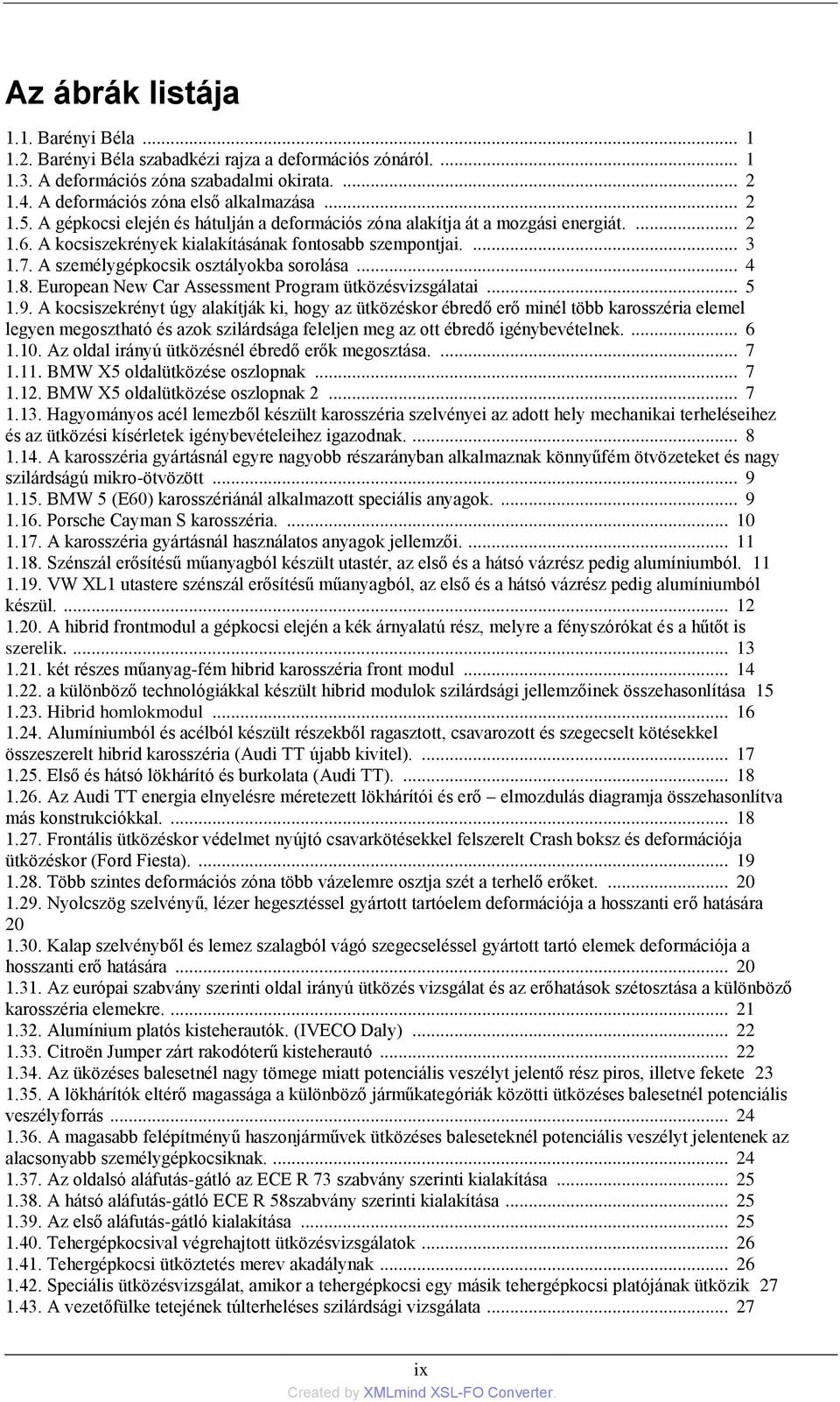 .. 4 1.8. European New Car Assessment Program ütközésvizsgálatai... 5 1.9.
