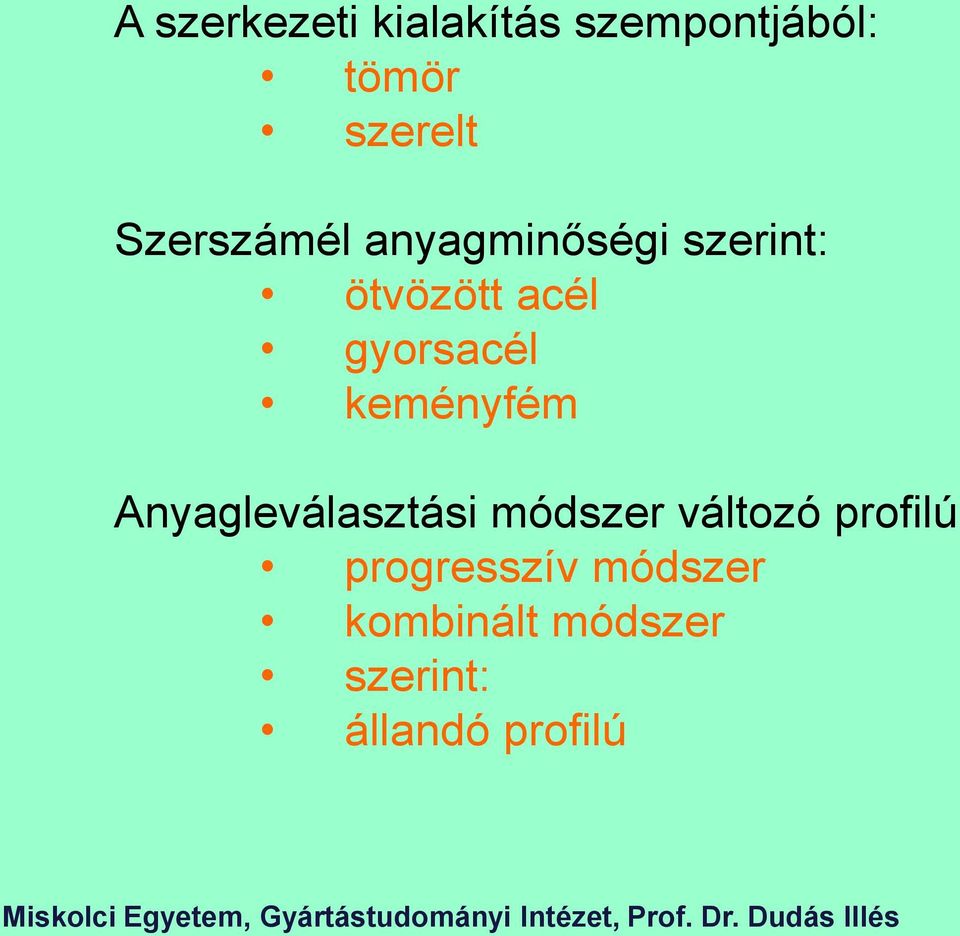 gyorsacél keményfém Anyagleválasztási módszer változó