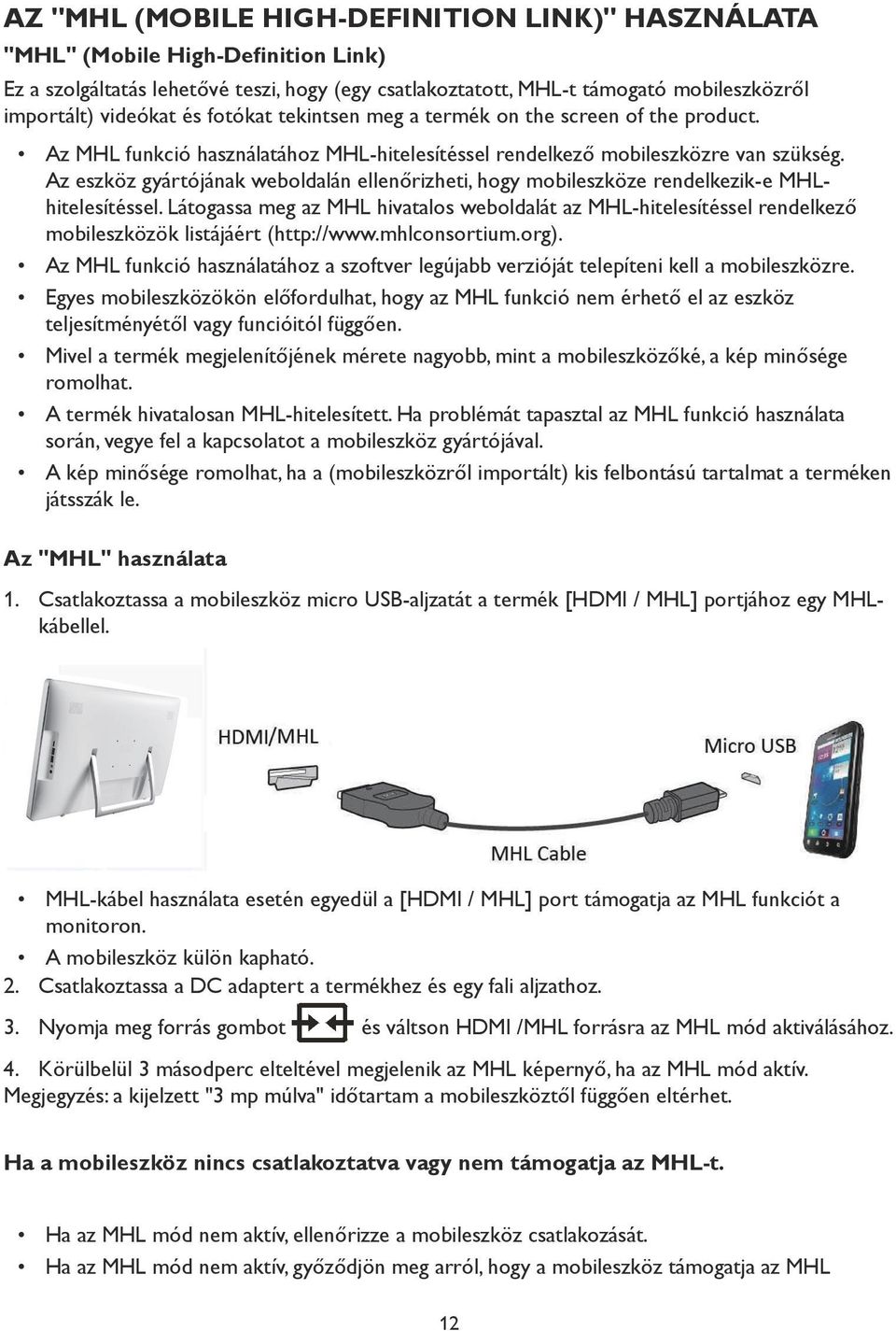 Az eszköz gyártójának weboldalán ellenőrizheti, hogy mobileszköze rendelkezik-e MHLhitelesítéssel.