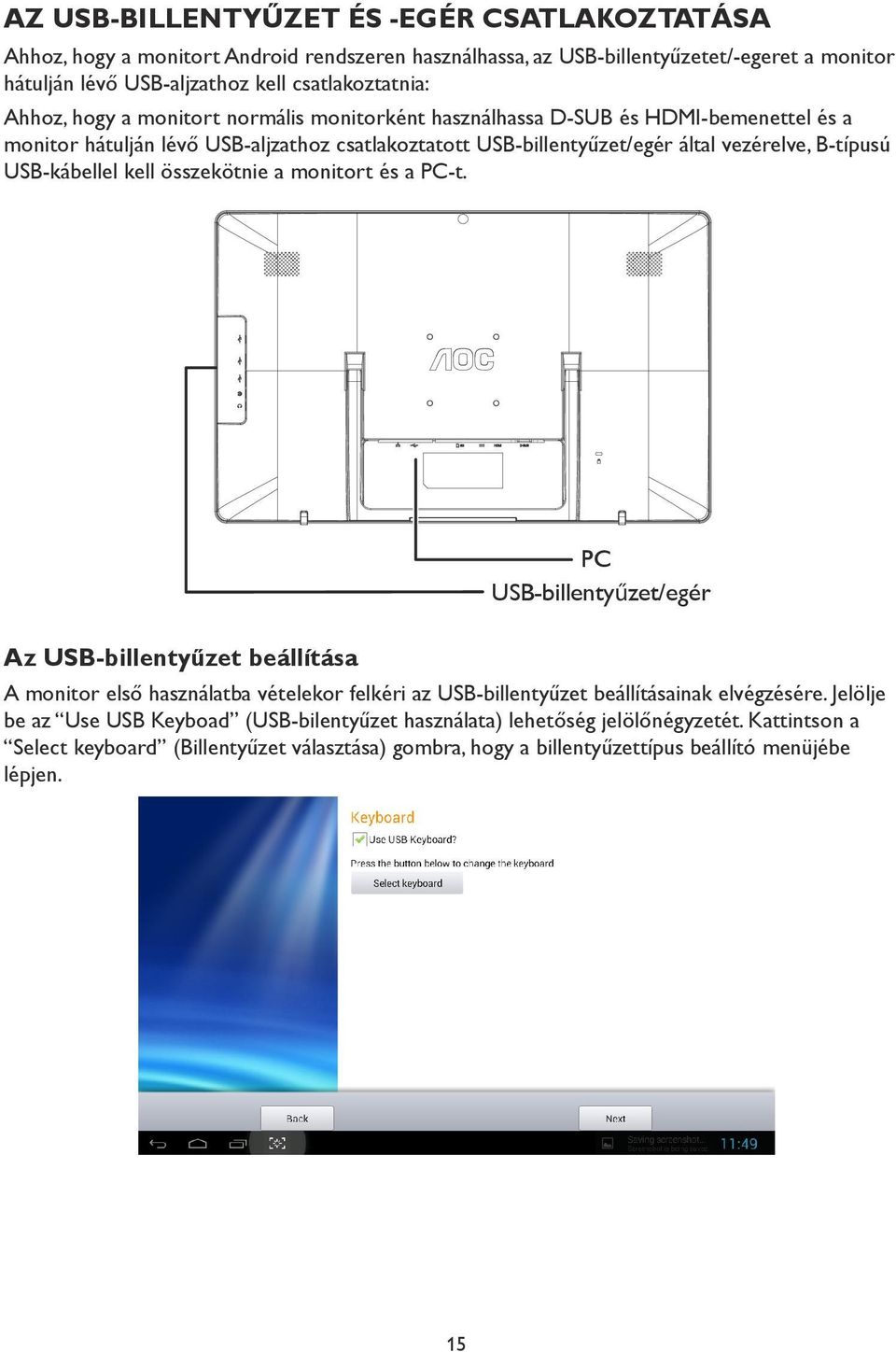 USB-kábellel kell összekötnie a monitort és a PC-t.