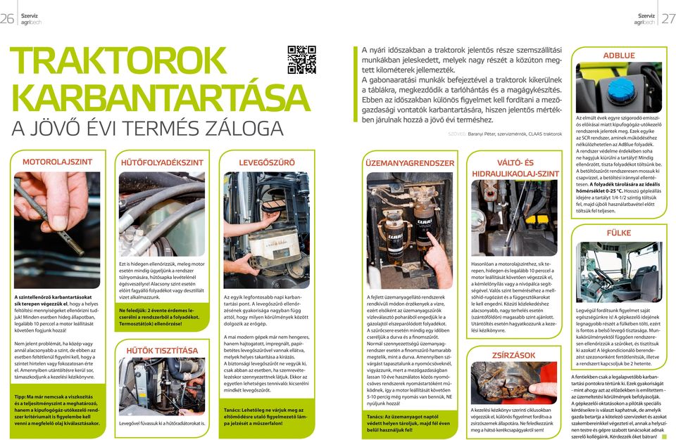 Ebben az időszakban különös figyelmet kell fordítani a mezőgazdasági vontatók karbantartására, hiszen jelentős mértékben járulnak hozzá a jövő évi terméshez.