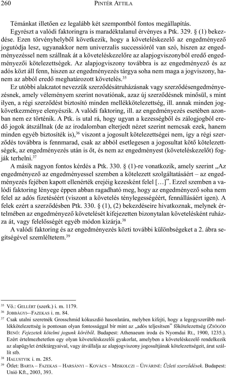 az alapjogviszonyból eredõ engedményezõi kötelezettségek.