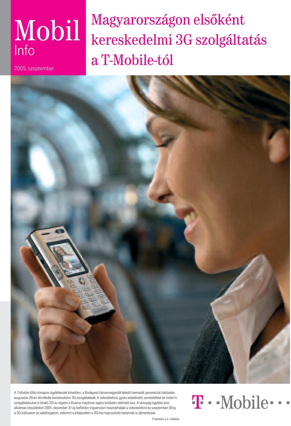 Mobil. Magyarországon elsôként kereskedelmi 3G szolgáltatás a T-Mobile-tól.  Info szeptember - PDF Free Download