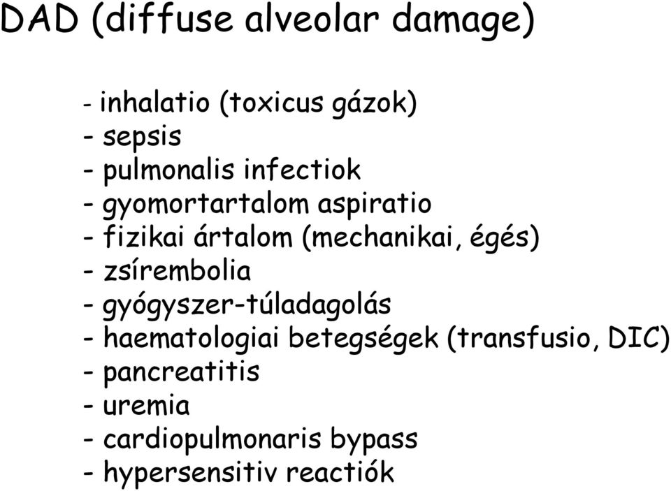 (mechanikai, égés) - zsírembolia - gyógyszer-túladagolás - haematologiai