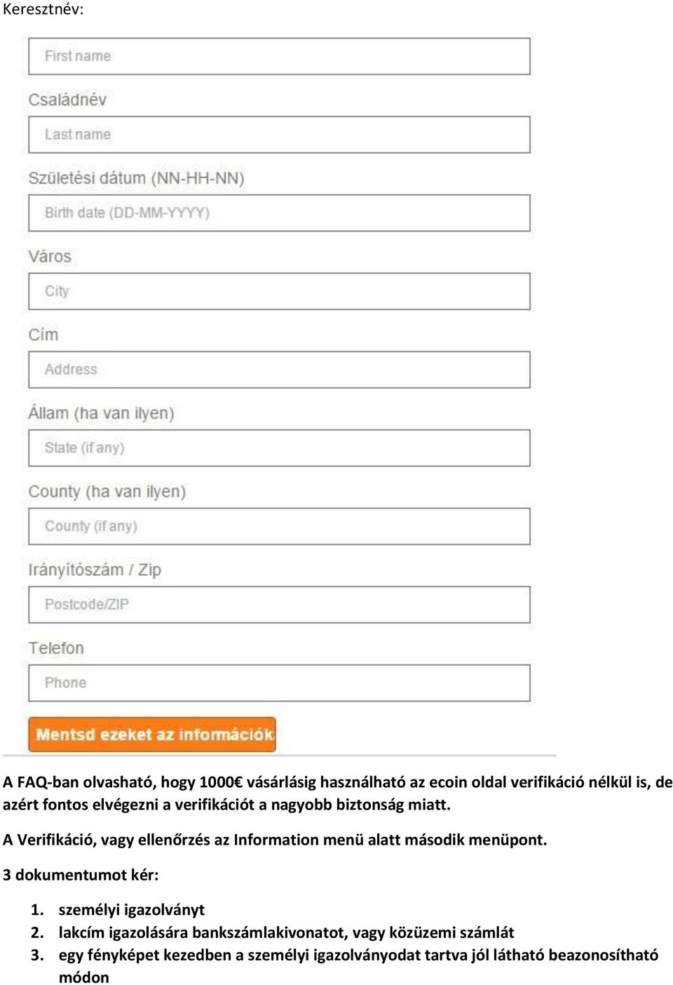 A Verifikáció, vagy ellenőrzés az Information menü alatt második menüpont. 3 dokumentumot kér: 1.