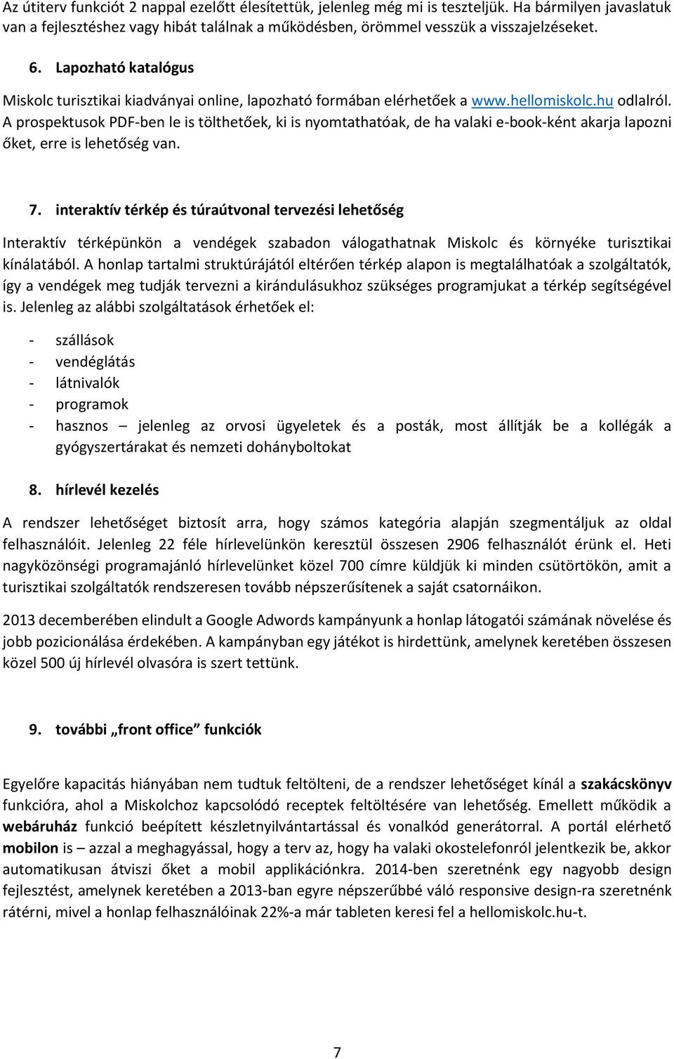 A prospektusok PDF-ben le is tölthetőek, ki is nyomtathatóak, de ha valaki e-book-ként akarja lapozni őket, erre is lehetőség van. 7.