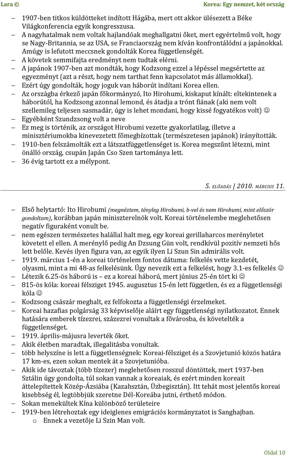 Amúgy is lefutott meccsnek gondolták Korea függetlenségét. A követek semmifajta eredményt nem tudtak elérni.