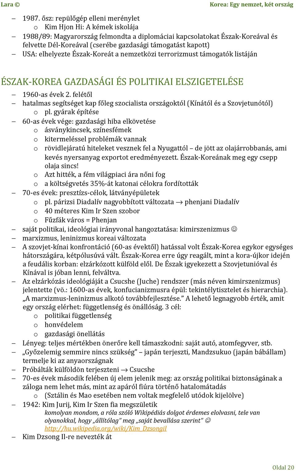 felétől hatalmas segítséget kap főleg szocialista országoktól (Kínától és a Szovjetunótól) o pl.