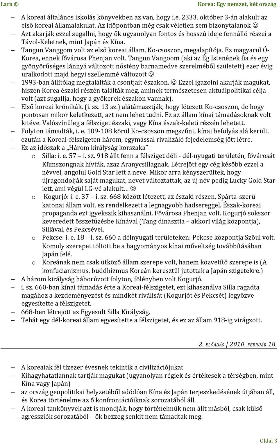 Tangun Vanggom volt az első koreai állam, Ko-csoszon, megalapítója. Ez magyarul Ó- Korea, ennek fővárosa Phenjan volt.