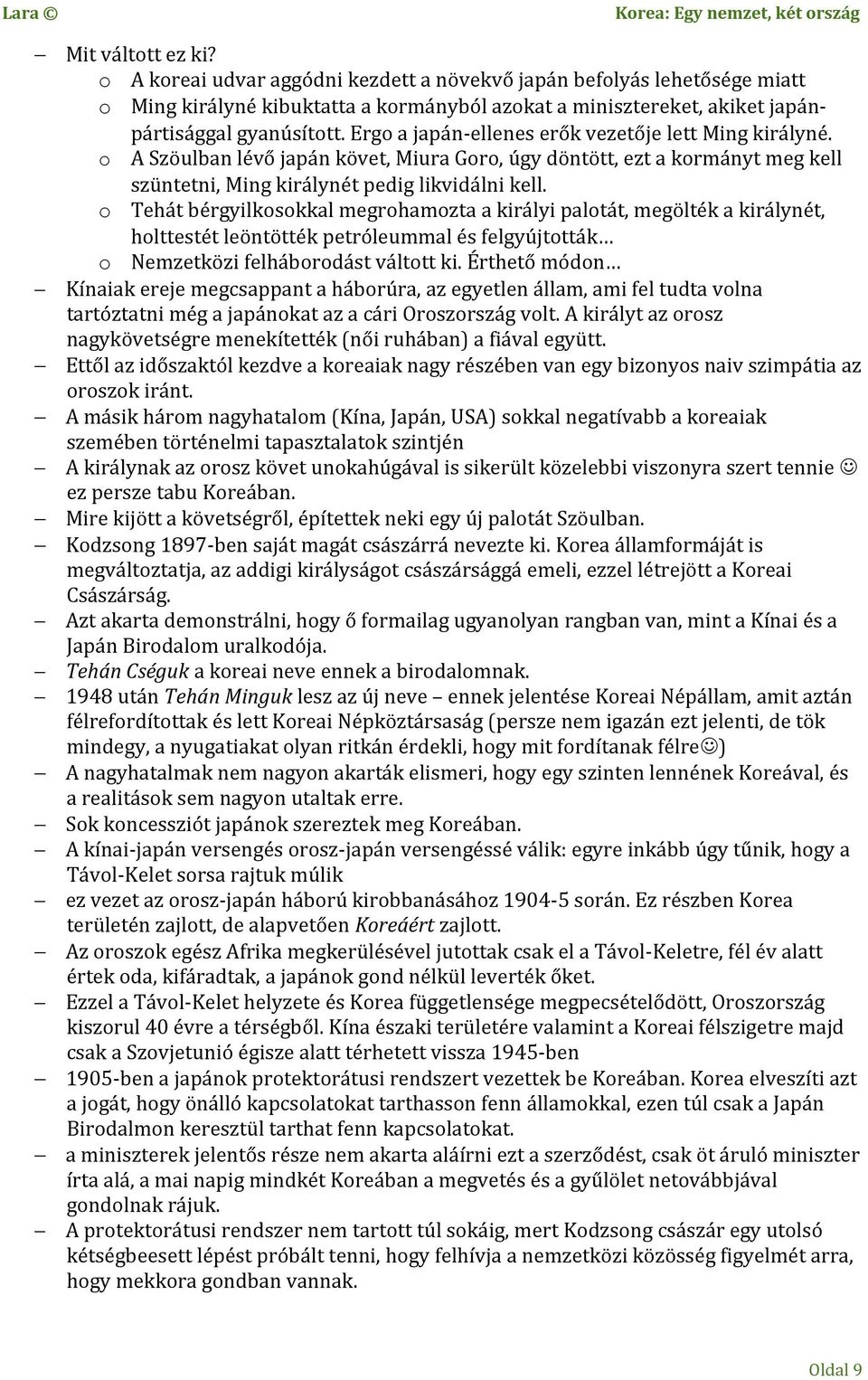 o Tehát bérgyilkosokkal megrohamozta a királyi palotát, megölték a királynét, holttestét leöntötték petróleummal és felgyújtották o Nemzetközi felháborodást váltott ki.