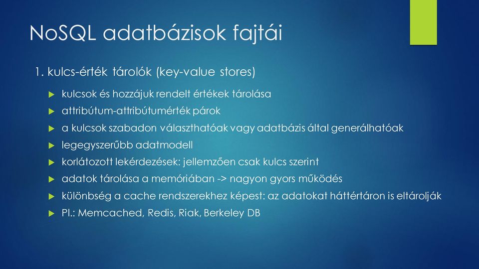 a kulcsok szabadon választhatóak vagy adatbázis által generálhatóak legegyszerűbb adatmodell korlátozott