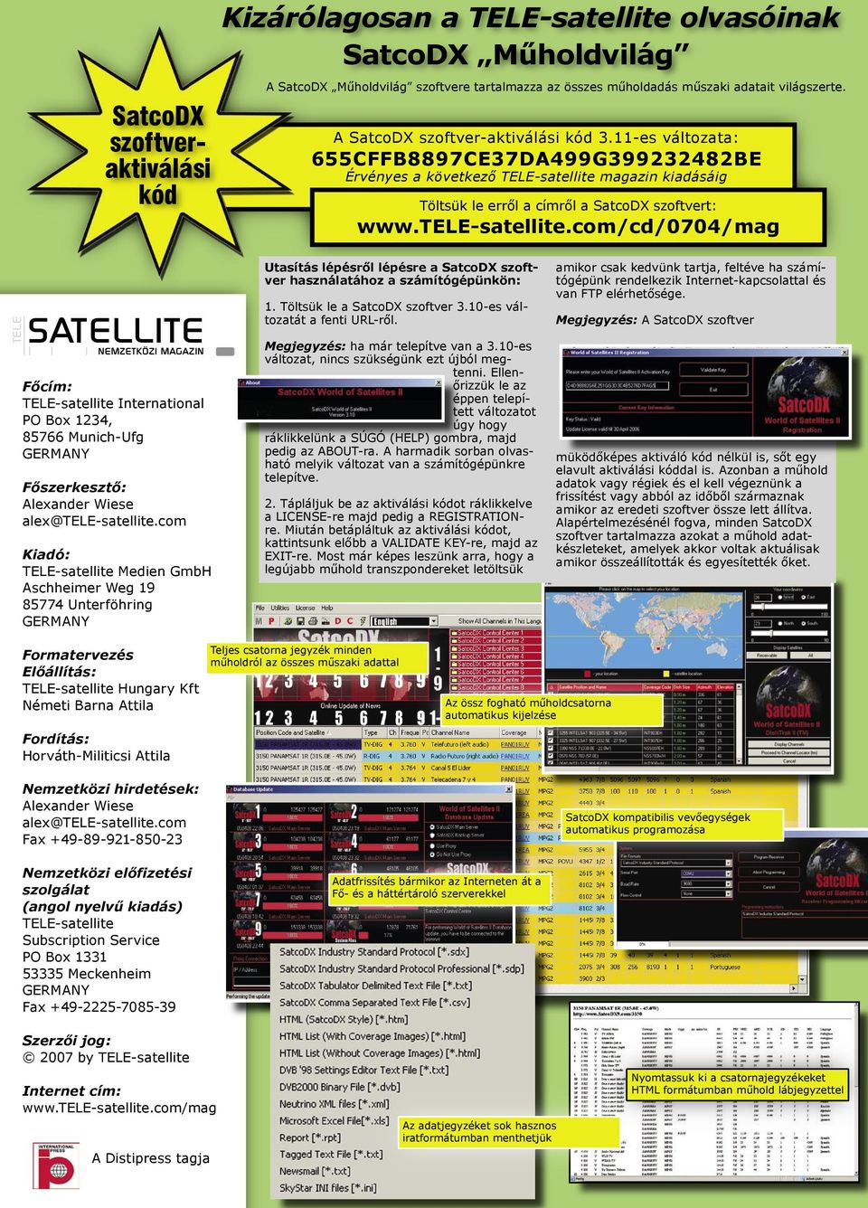 11-es változata: 655CFFB8897CE37DA499G399232482BE Érvényes a következő TELE-satellite magazin kiadásáig Töltsük le erről a címről a SatcoDX szoftvert: www.tele-satellite.