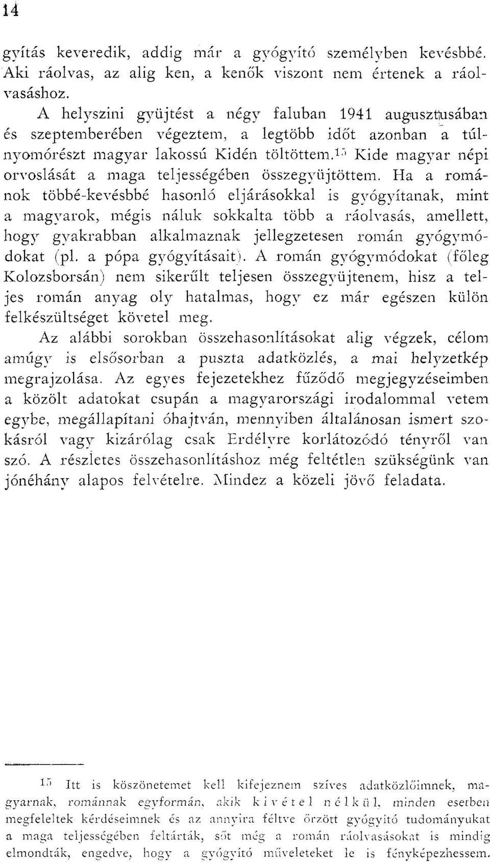 15 Kide magyar népi orvoslását a maga teljességében összegyüjtöttem.