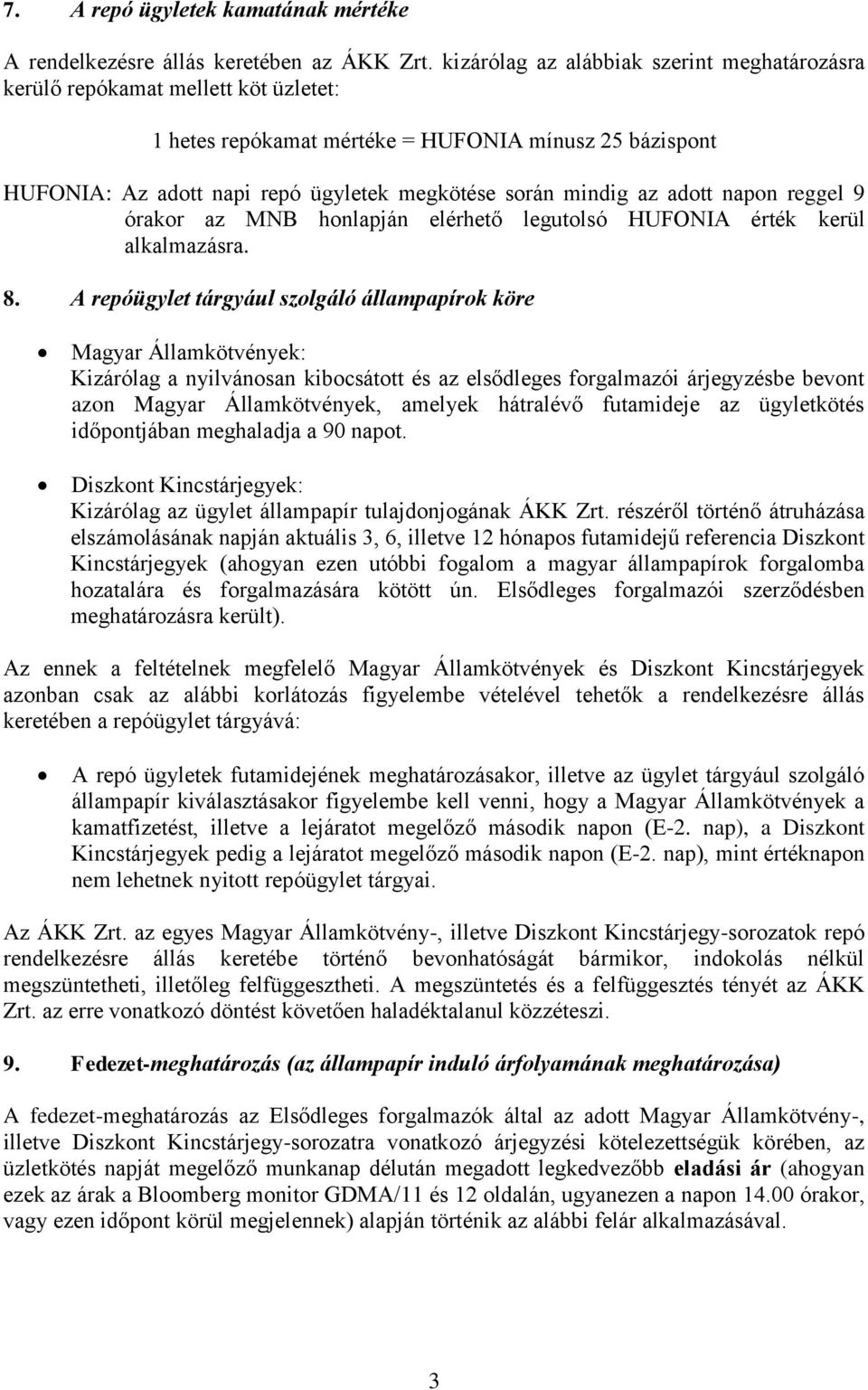 az adott napon reggel 9 órakor az MNB honlapján elérhető legutolsó HUFONIA érték kerül alkalmazásra. 8.