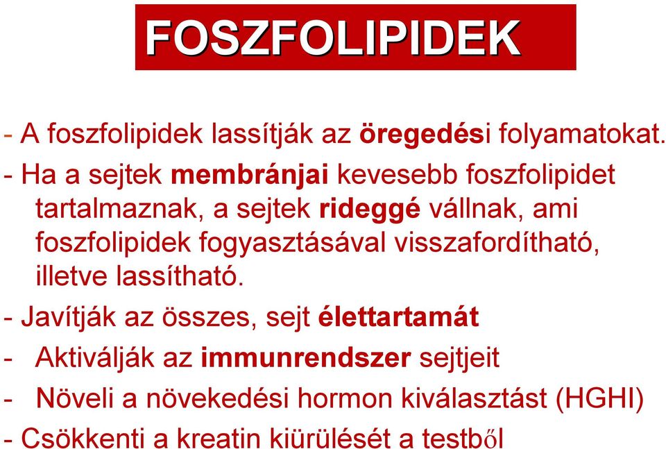 foszfolipidek fogyasztásával visszafordítható, illetve lassítható.