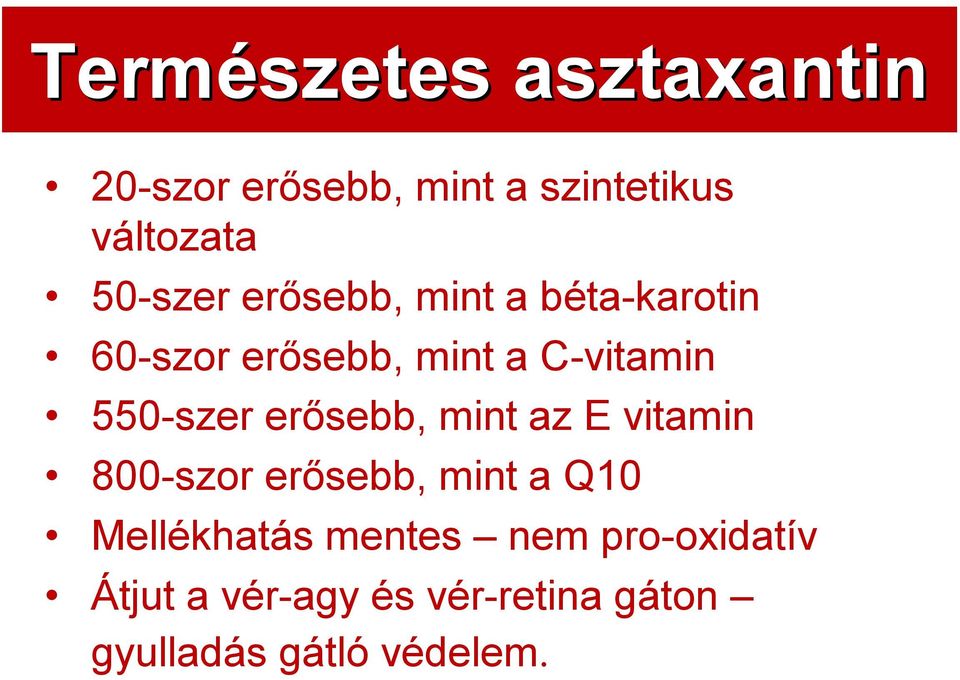 550-szer erősebb, mint az E vitamin 800-szor erősebb, mint a Q10