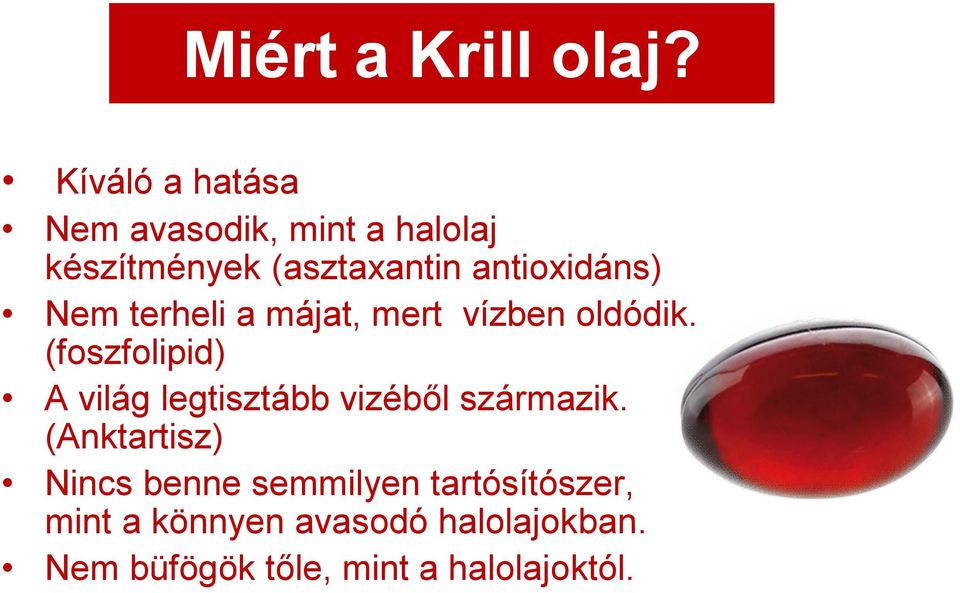 antioxidáns) Nem terheli a májat, mert vízben oldódik.