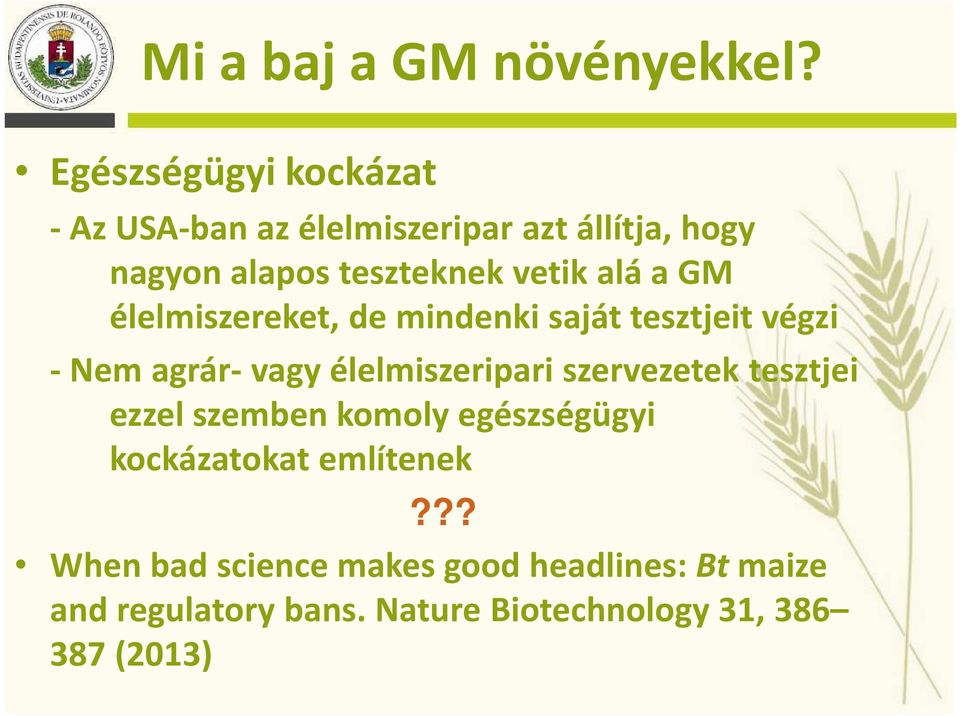 alá a GM élelmiszereket, de mindenki saját tesztjeit végzi - Nem agrár- vagy élelmiszeripari