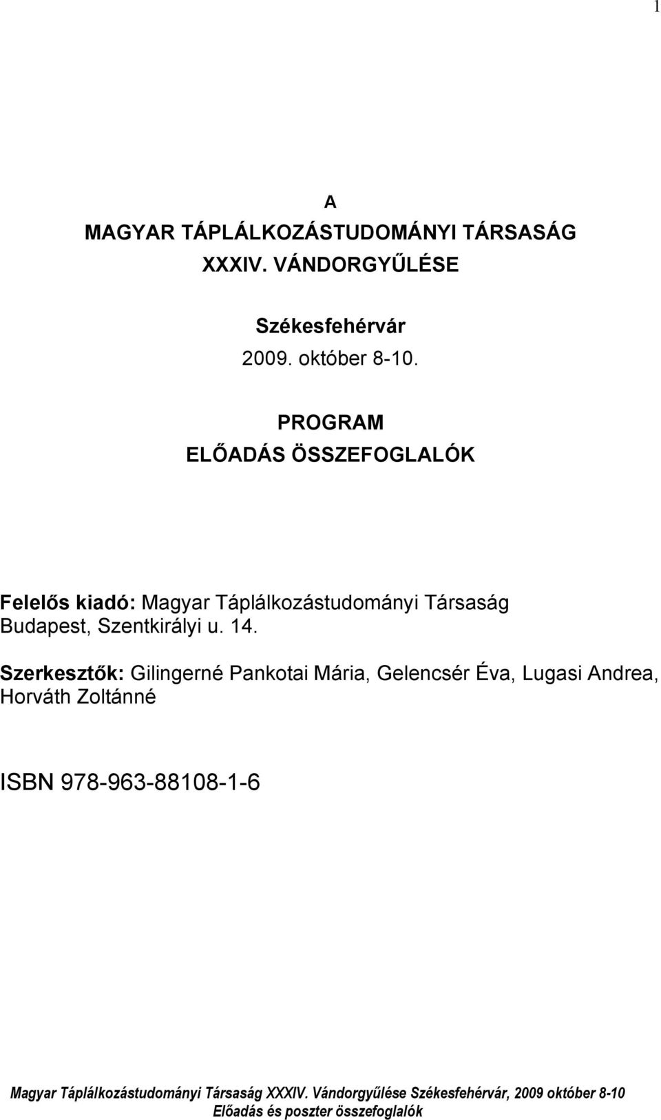 PROGRAM ELŐADÁS ÖSSZEFOGLALÓK Felelős kiadó: Magyar Táplálkozástudományi