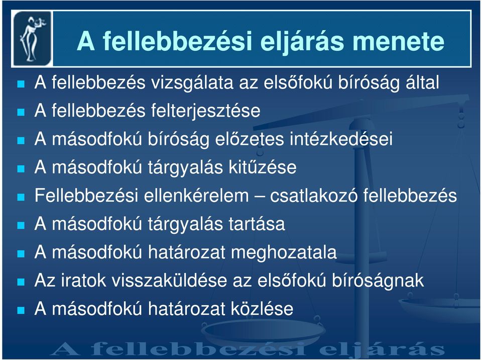 kitőzése Fellebbezési ellenkérelem csatlakozó fellebbezés A másodfokú tárgyalás tartása A