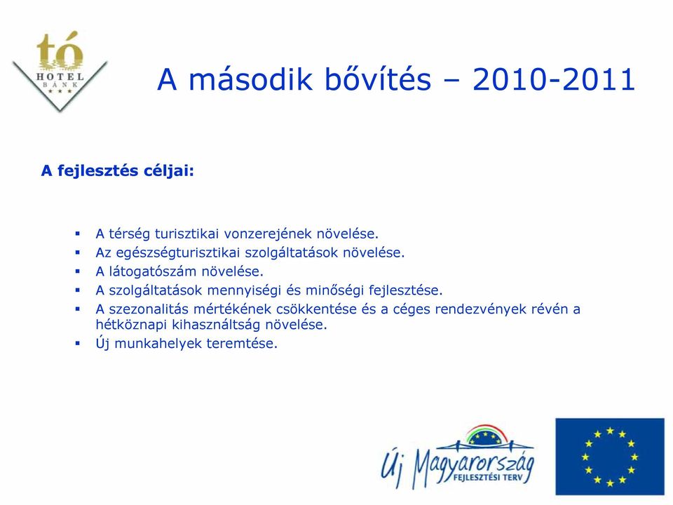 A szolgáltatások mennyiségi és minőségi fejlesztése.