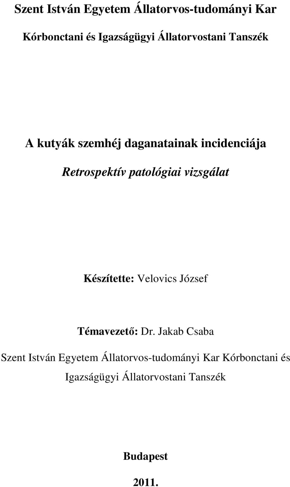 patológiai vizsgálat Készítette: Velovics József Témavezető: Dr.