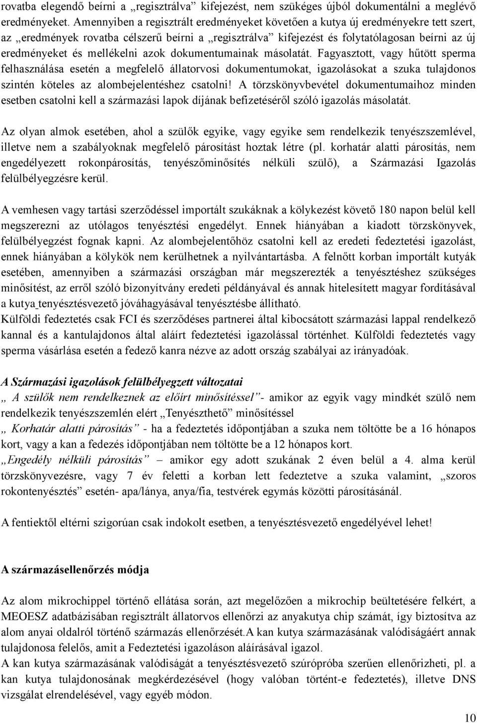 mellékelni azok dokumentumainak másolatát.