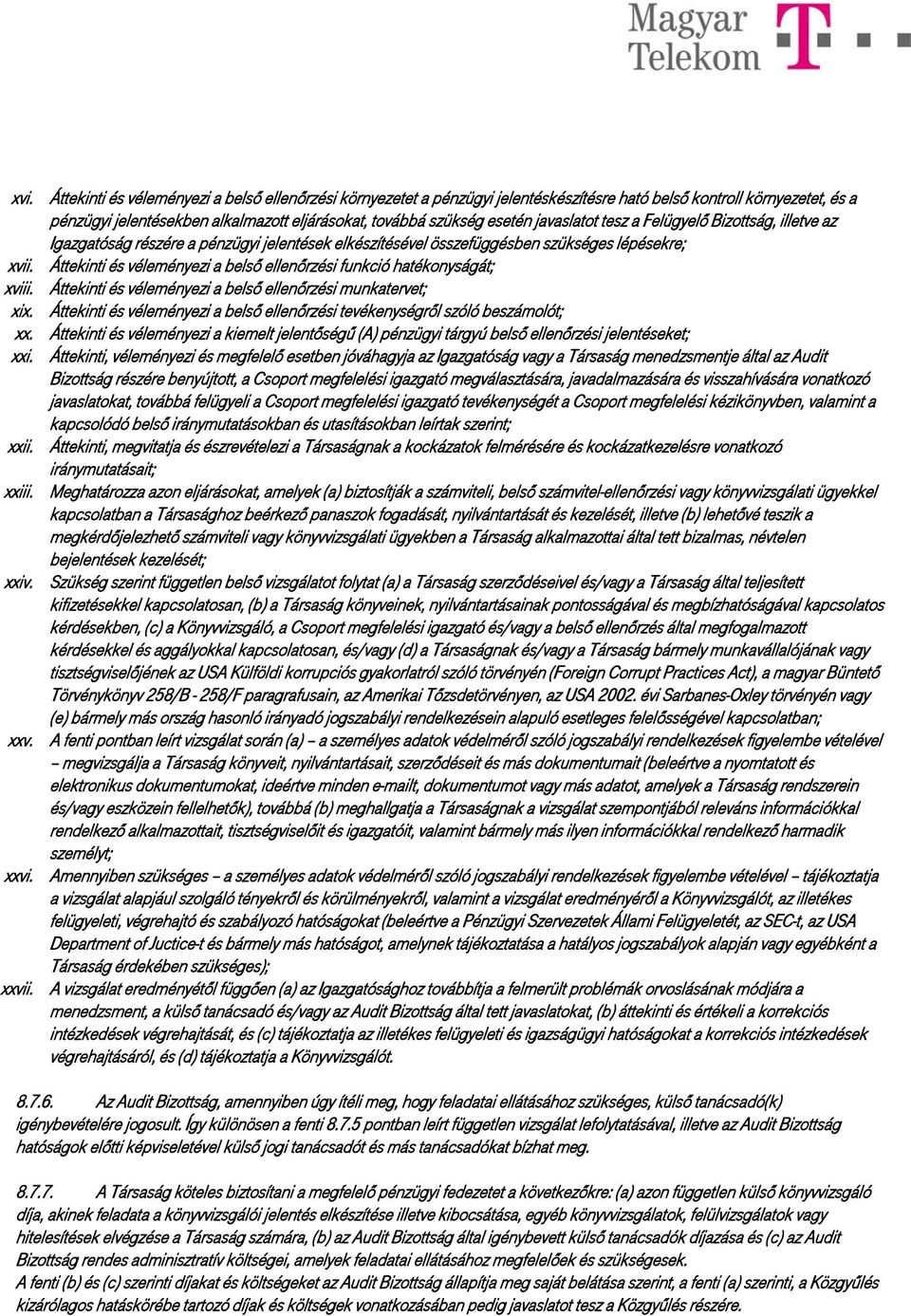 Áttekinti és véleményezi a belső ellenőrzési funkció hatékonyságát; xviii. Áttekinti és véleményezi a belső ellenőrzési munkatervet; xix.