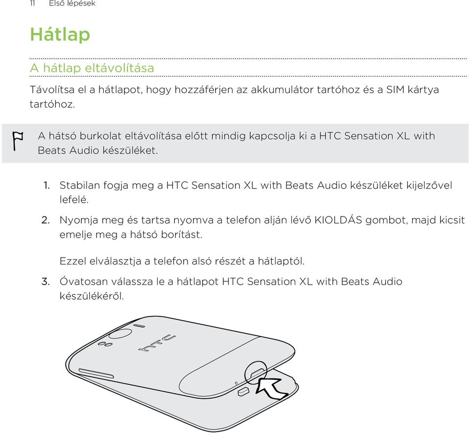 Stabilan fogja meg a HTC Sensation XL with Beats Audio készüléket kijelzővel lefelé. 2.