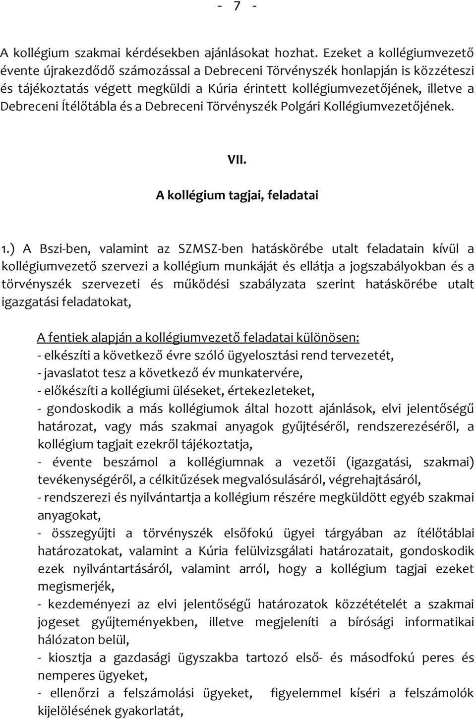 Ítélőtábla és a Debreceni Törvényszék Polgári Kollégiumvezetőjének. VII. A kollégium tagjai, feladatai 1.