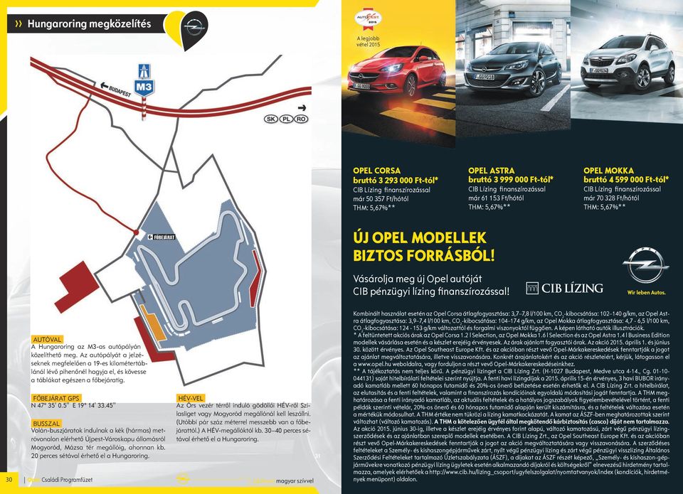 Opel Márkaszervizek és az Opel Szentgotthárd motorgyár világába. Szeretettel várunk minden játékos kedvű felnőttet és gyereket egyaránt! myopel.hu *Az árak ajánlott fogyasztó árak.