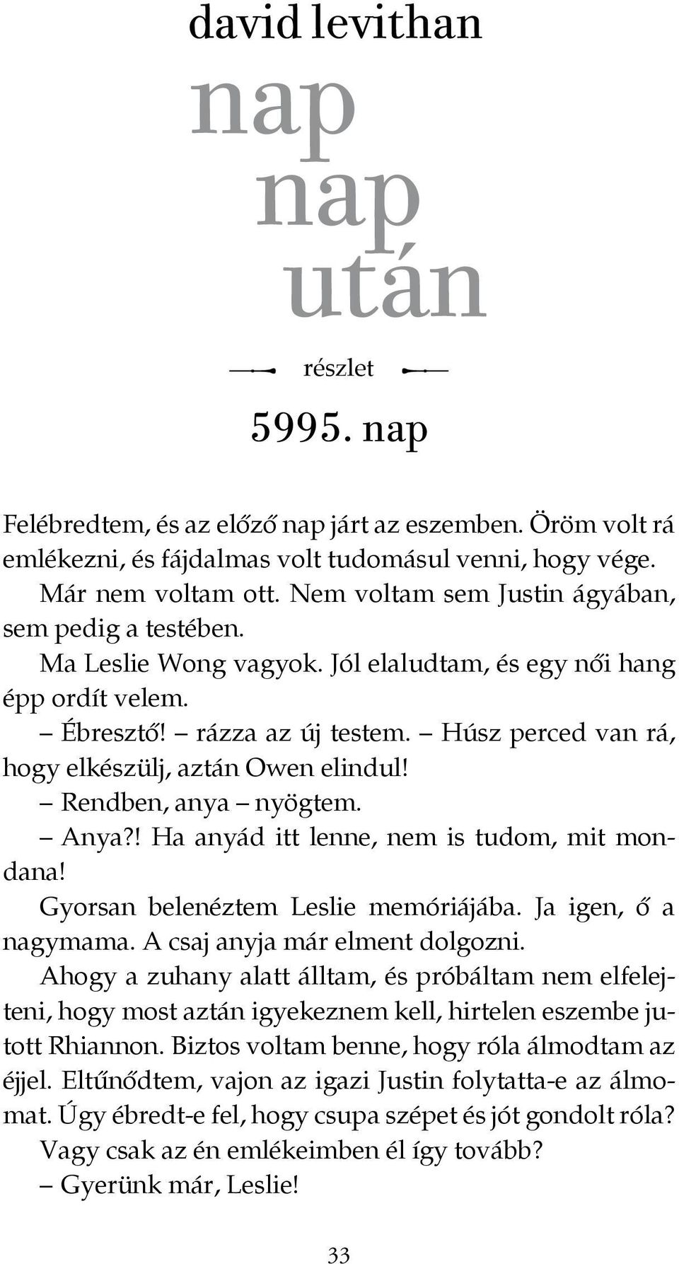 és egy Öröm női volt hang rá épp emlékezni, ordít velem. és fájdalmas volt tudomásul venni, hogy vége. Már Ébresztő! nem voltam rázza ott. az Nem új testem.