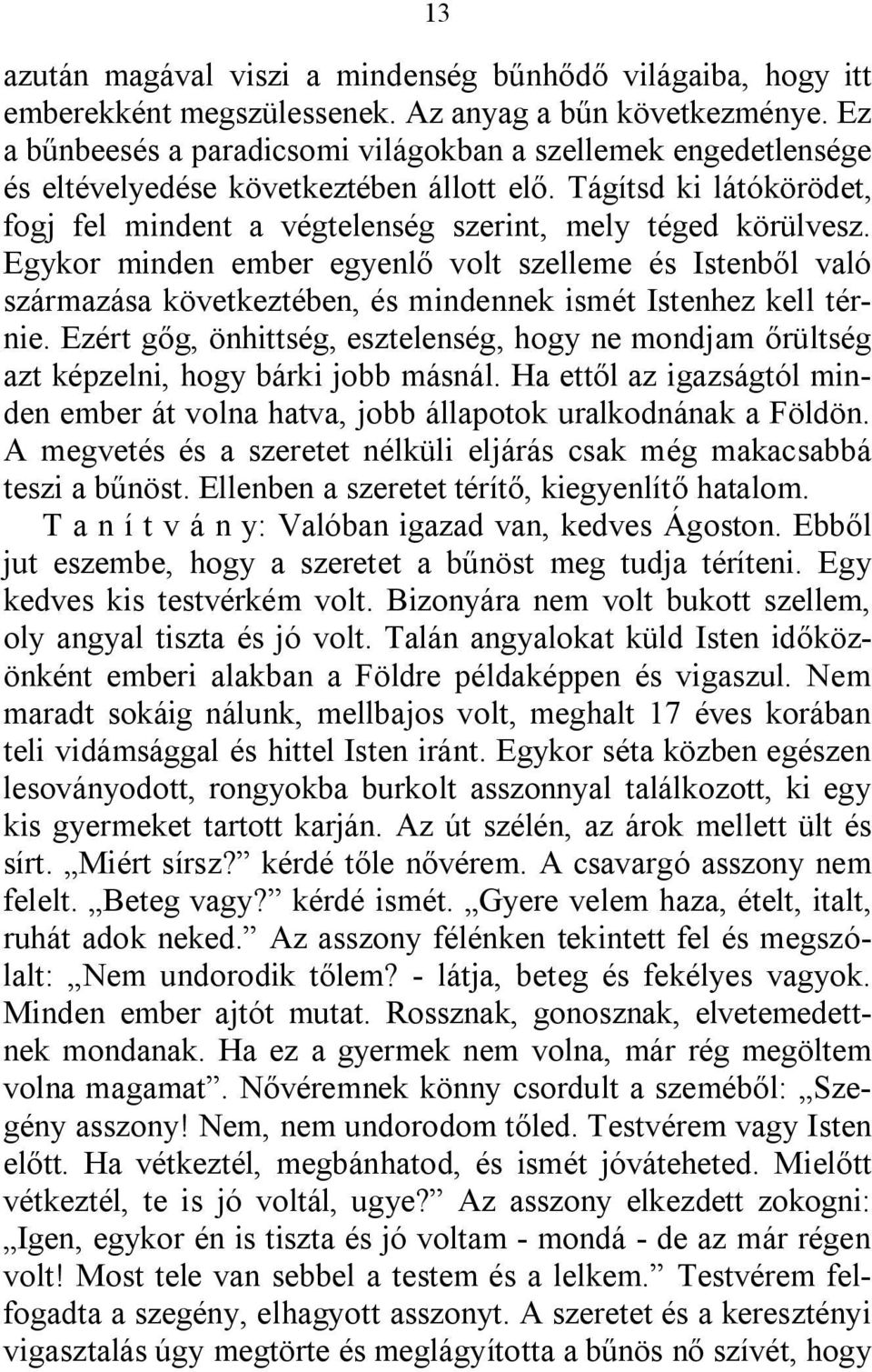 Egykor minden ember egyenlő volt szelleme és Istenből való származása következtében, és mindennek ismét Istenhez kell térnie.