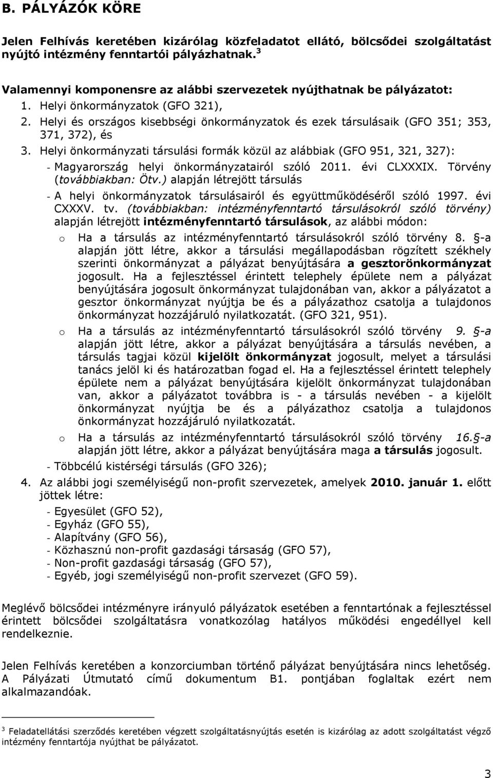 Helyi és országos kisebbségi önkormányzatok és ezek társulásaik (GFO 351; 353, 371, 372), és 3.