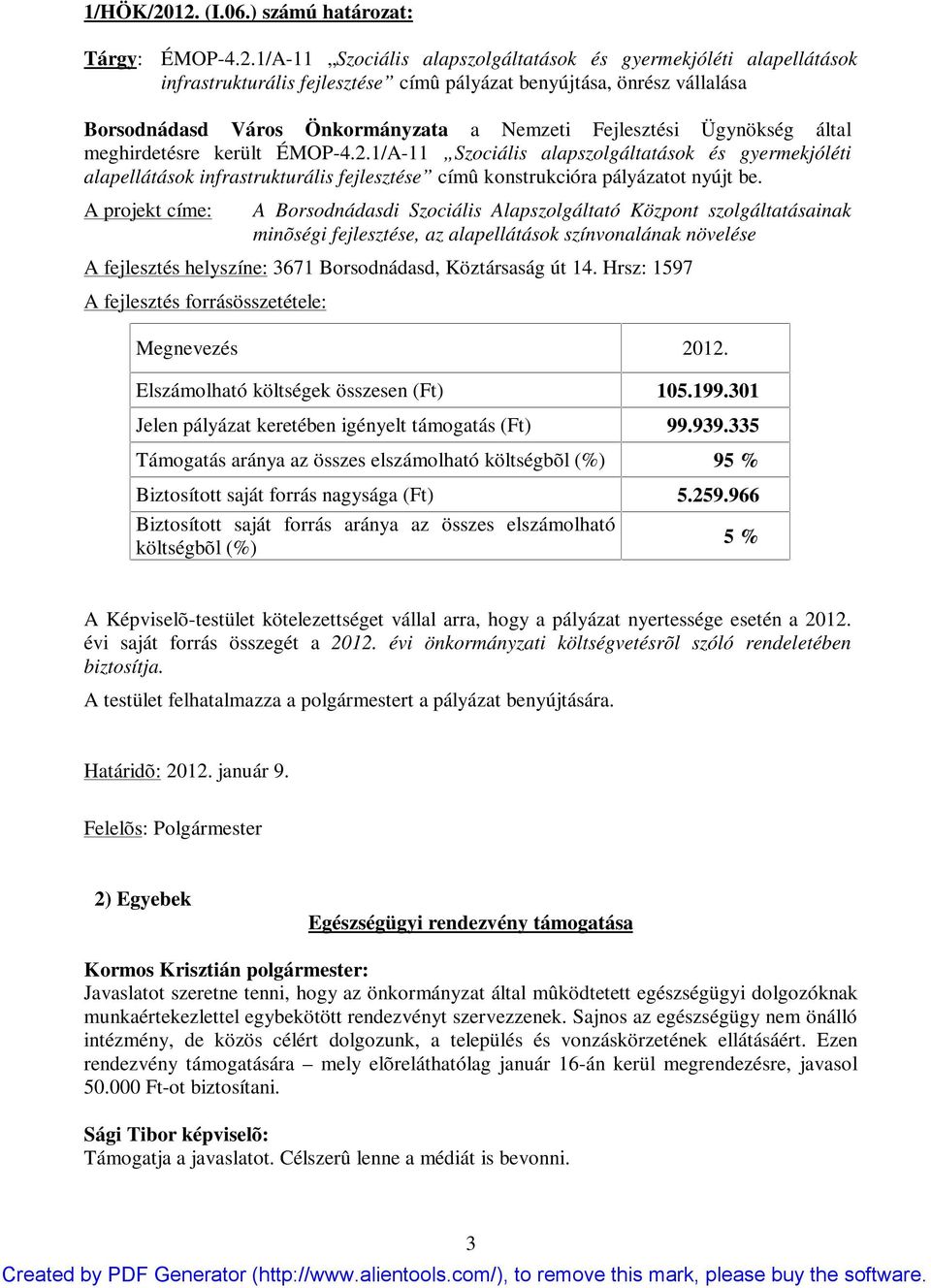 Város Önkormányzata a Nemzeti Fejlesztési Ügynökség által meghirdetésre került ÉMOP-4.2.