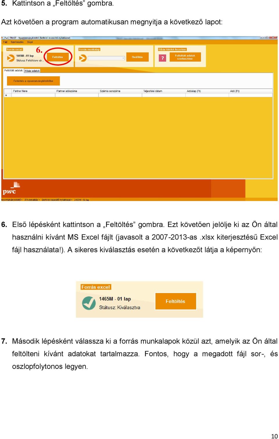 Ezt követően jelölje ki az Ön által használni kívánt MS Excel fájlt (javasolt a 2007-2013-as.xlsx kiterjesztésű Excel fájl használata!