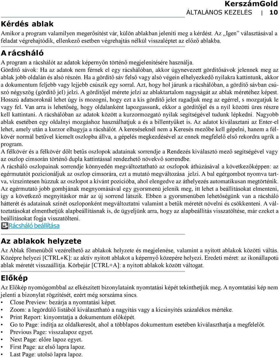 A rácsháló A program a rácshálót az adatok képernyőn történő megjelenítésére használja.