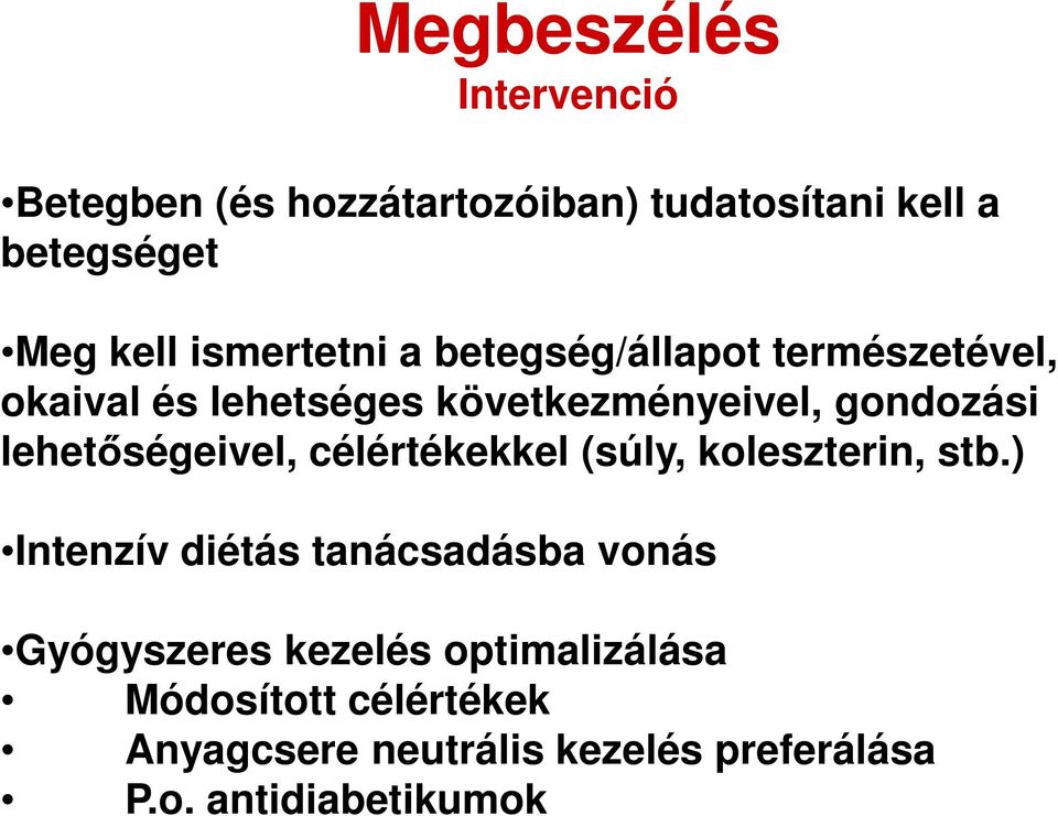 lehetőségeivel, célértékekkel (súly, koleszterin, stb.