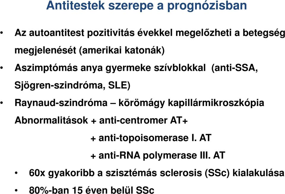 Raynaud-szindróma körömágy kapillármikroszkópia Abnormalitások + anti-centromer AT+ + anti-topoisomerase