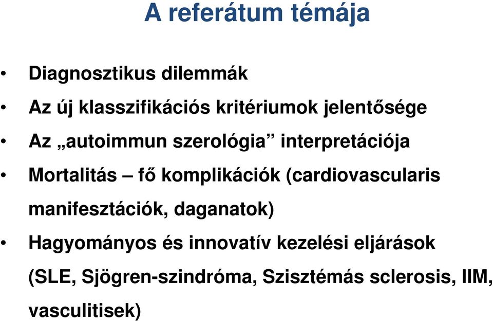 komplikációk (cardiovascularis manifesztációk, daganatok) Hagyományos és