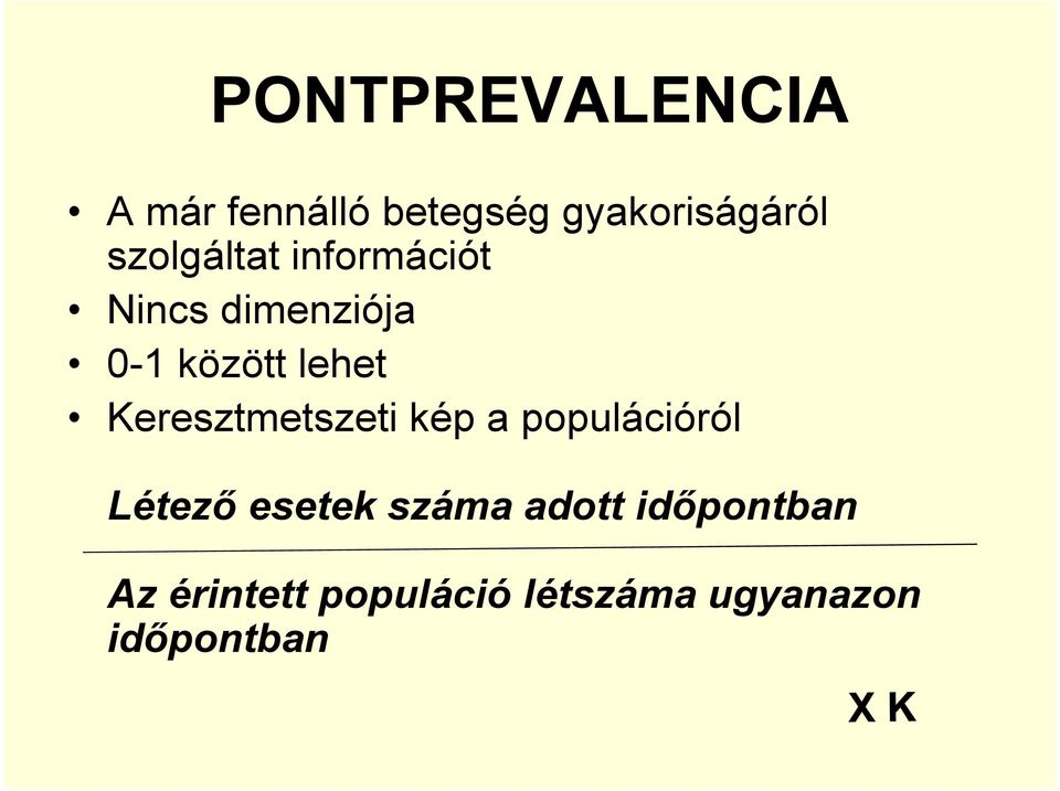 Keresztmetszeti kép a populációról Létező esetek száma