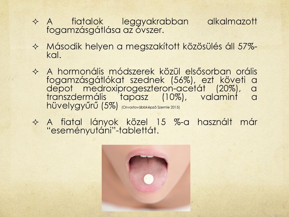 A hormonális módszerek közül elsősorban orális fogamzásgátlókat szednek (56%), ezt követi a depot