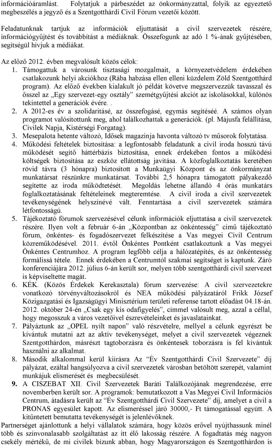 Az előző 2012. évben megvalósult közös célok: 1.