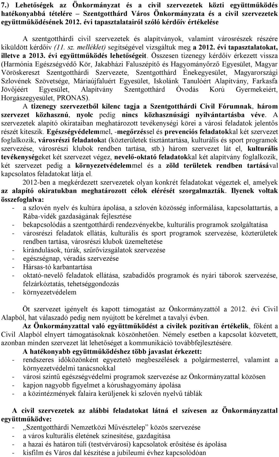 évi tapasztalatokat, illetve a 2013. évi együttműködés lehetőségeit.
